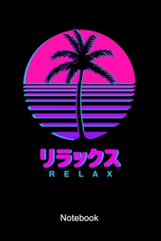 Relax Notebook: Lined notebook, planner, diary or journal for a fan of Vaporwave Aesthetic 80s 90s Retro Style Designs