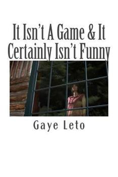 Paperback It Isn't A Game & It Certainly Isn't Funny: It's not a game-It's WAR! Battleground: YOUR heart & mind. Book