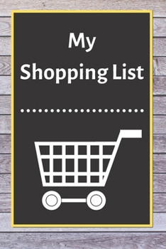 My Shopping List: Checklist Notebook 6x9 Shopping List Planner Organizer, 120 Pages