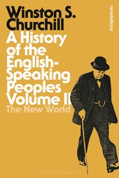 A History of the English-Speaking Peoples Vol. 2: The New World - Book #2 of the A History of the English-Speaking Peoples