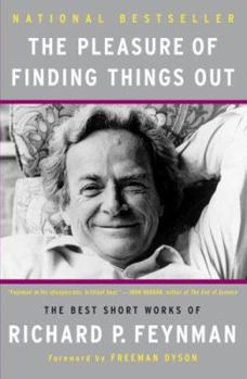 Paperback The Pleasure of Finding Things Out: The Best Short Works of Richard P. Feynman Book