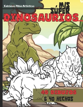 Paperback Mis súper dinosaurios: Grandes dinosaurios para colorear con 40 datos sorprendentes para aprender, libro para colorear para niños de 6 a 10 a [Spanish] Book