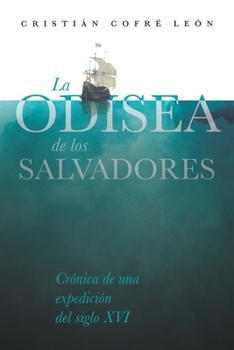 Paperback La Odisea de los Salvadores: Crónica de una expedición del siglo XVI [Spanish] Book