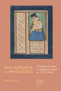 Paperback Nas Margens do Hindustão: O Estado da Índia e a expansão mogol ca. 1570-1640 [Portuguese] Book