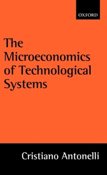 Hardcover The Microeconomics of Technological Systems Book