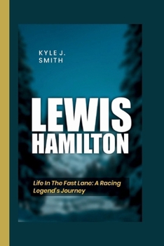 Paperback Lewis Hamilton: Life in the Fast Lane: A Racing Legend's Journey Book