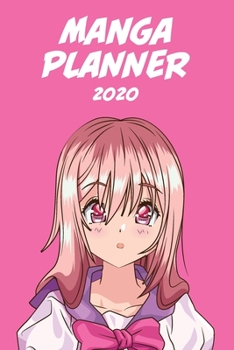 Manga planner 2020 [pink hair girl + pink background] [weekly] [6x9]: Anime Manga Schedule Planner Organizer for Productivity & Time Management