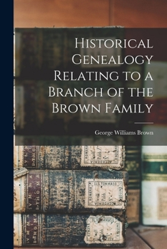 Paperback Historical Genealogy Relating to a Branch of the Brown Family Book