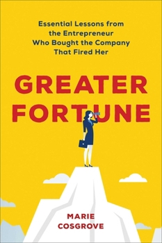 Hardcover Greater Fortune: Essential Lessons from the Entrepreneur Who Bought the Company That Fired Her Book