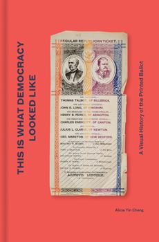 Hardcover This Is What Democracy Looked Like: A Visual History of the Printed Ballot Book