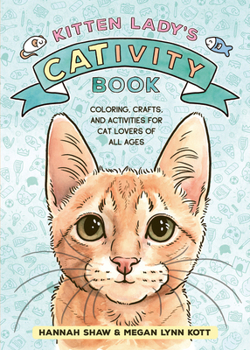 Paperback Kitten Lady's Cativity Book: Coloring, Crafts, and Activities for Cat Lovers of All Ages Book