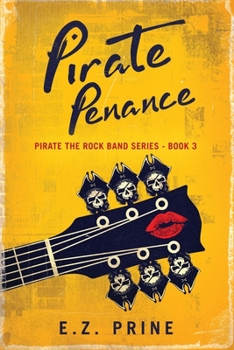 Pirate Penance - Book #3 of the Pirate - the Rock Band