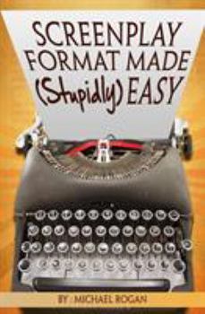 Paperback Screenplay Format Made (Stupidly) Easy Book