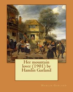 Paperback Her mountain lover by Hamlin Garland. (1901) by Hamlin Garland Book