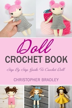 Paperback Doll Crochet Book: Step By Step Guide To Crochet Doll Book