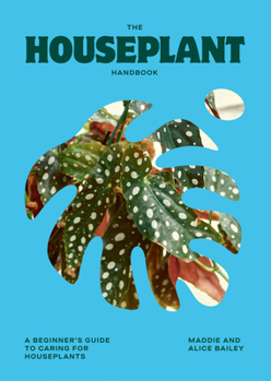 Hardcover The Houseplant Handbook: A Beginner's Guide to Caring for Houseplants Book