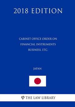 Paperback Cabinet Office Order on Financial Instruments Business, etc. (Japan) (2018 Edition) Book