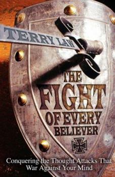 Paperback The Fight of Every Believer: Conquering the Thought Attacks That War Against Your Mind Book