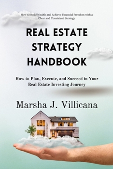 Paperback Real Estate Strategy Handbook: How to Plan, Execute, and Succeed in Your Real Estate Investing Journey Book