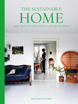 Paperback The Sustainable Home: Easy Ways to Live with Nature in Mind Book