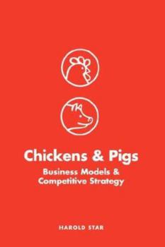 Paperback Chickens and Pigs: Business Models and Competitive Strategy Book