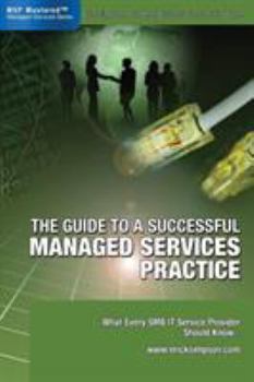 Paperback The Guide to a Successful Managed Services Practice: What every SMB IT Service Provider Should Know about Managed Services Book
