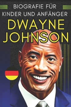 Dwayne Johnson: Biografie für Kinder und Anfänger
