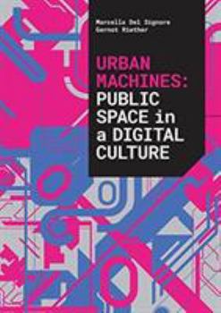 Paperback Urban Machines: Public Space in a Digital Culture Book