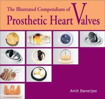 Hardcover The Illustrated Compendium of Prosthetic Heart Valves [With CDROM] Book