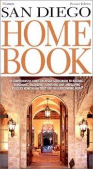 Hardcover San Diego Home Book: A Comprehensive Hands-On Sourcebook to Building, Remodeling, Decorating, Furnishing and Landscaping a Luxury Home in S Book