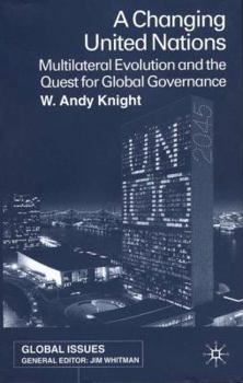 Hardcover A Changing United Nations: Multilateral Evolution and the Quest for Global Governance Book