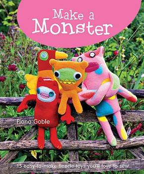 Hardcover Make a Monster: 15 Easy-to-Make Fleecie Toys You'll Love to Sew (IMM Lifestyle) Fun Projects with Step-by-Step Instructions and Full-Size Patterns with Seam Allowance to Use Up Your Fleece Scraps Book