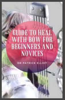 Paperback Guide to Heal With Bow For Beginners And Novices Book