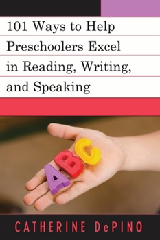 Paperback 101 Ways to Help Preschoolers Excel in Reading, Writing, and Speaking Book