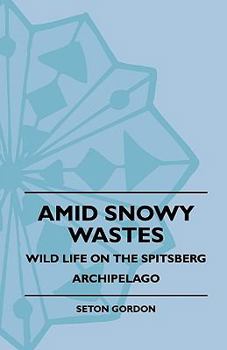 Paperback Amid Snowy Wastes - Wild Life On The Spitsberg Archipelago Book