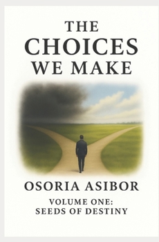 Paperback The Choices We Make: Volume One: Seeds of Destiny Book