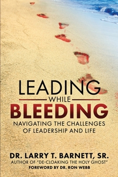 Paperback Leading While Bleeding: Navigating the Challenges of Leadership and Life Book