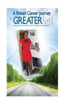 Paperback A Breast Cancer Journey to Greater Joy! Book