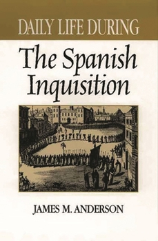 Hardcover Daily Life During the Spanish Inquisition Book