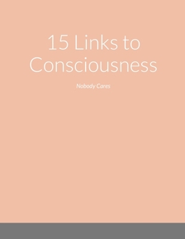 Paperback 15 Links to Consciousness: Nobody Cares Book