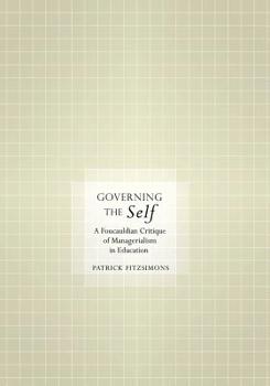 Paperback Governing the Self: A Foucauldian Critique of Managerialism in Education Book