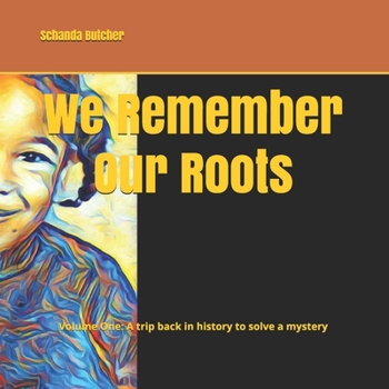 Paperback We Remember Our Roots: Volume One: A trip back in history to solve a mystery Book