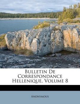 Paperback Bulletin de Correspondance Hellenique, Volume 8 [French] Book
