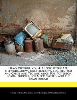 Paperback Heavy Viewing, Vol. 4: A Look at the ABC Network Shows Billy, Blansky's Beauties, Bob and Carol and Ted and Alice, Bob Patterson, Bosom Buddi Book