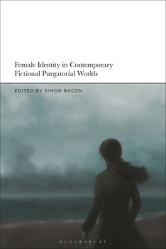 Hardcover Female Identity in Contemporary Fictional Purgatorial Worlds Book