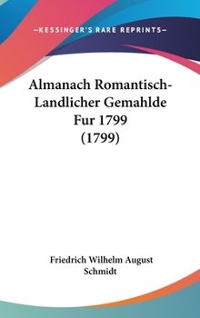 Hardcover Almanach Romantisch-Landlicher Gemahlde Fur 1799 (1799) Book