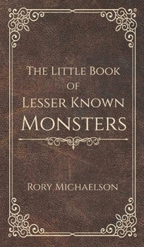 Hardcover The Little Book of Lesser Known Monsters Book