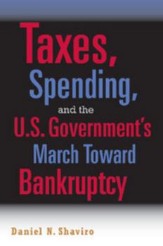 Paperback Taxes, Spending, and the U.S. Government's March Towards Bankruptcy Book