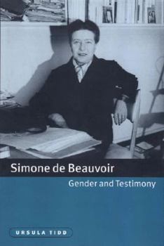 Simone de Beauvoir Gender and Testimony - Book  of the Cambridge Studies in French