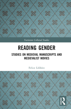 Hardcover Reading Gender: Studies on Medieval Manuscripts and Medievalist Movies Book